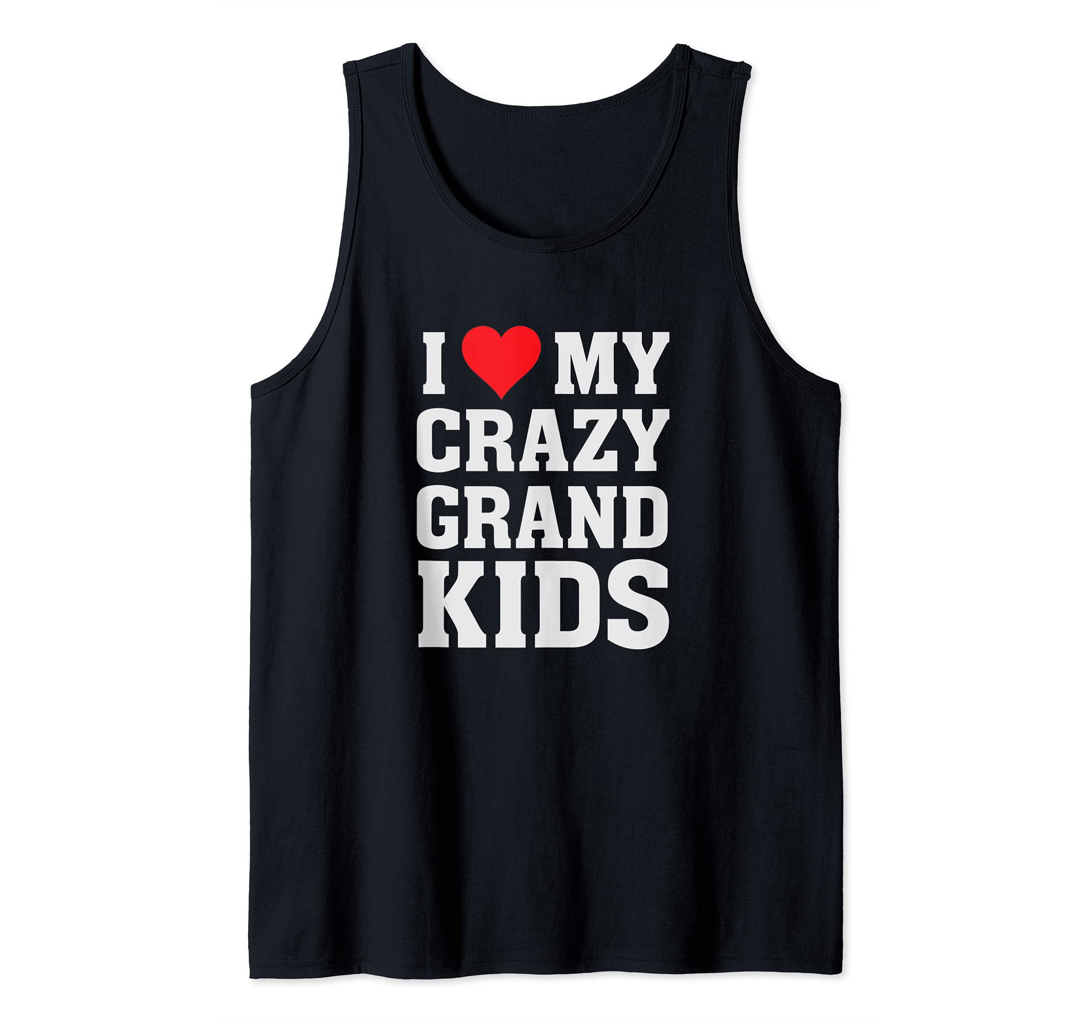 I Heart Love My Crazy Grandkids - Proud Grandparent Quote Tank Top