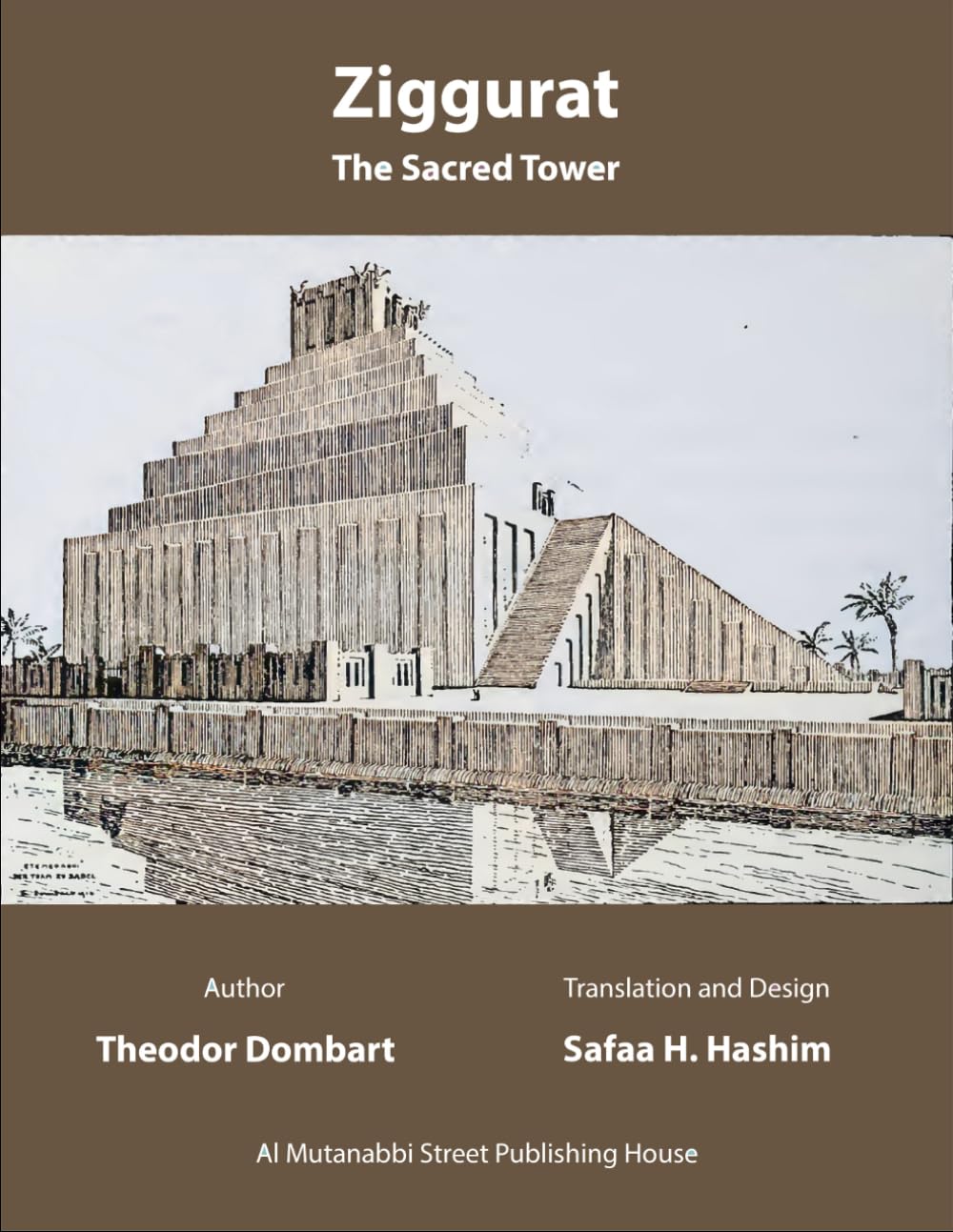Ziggurat: The Sacred Tower (The Architectural Memory of Iraq)