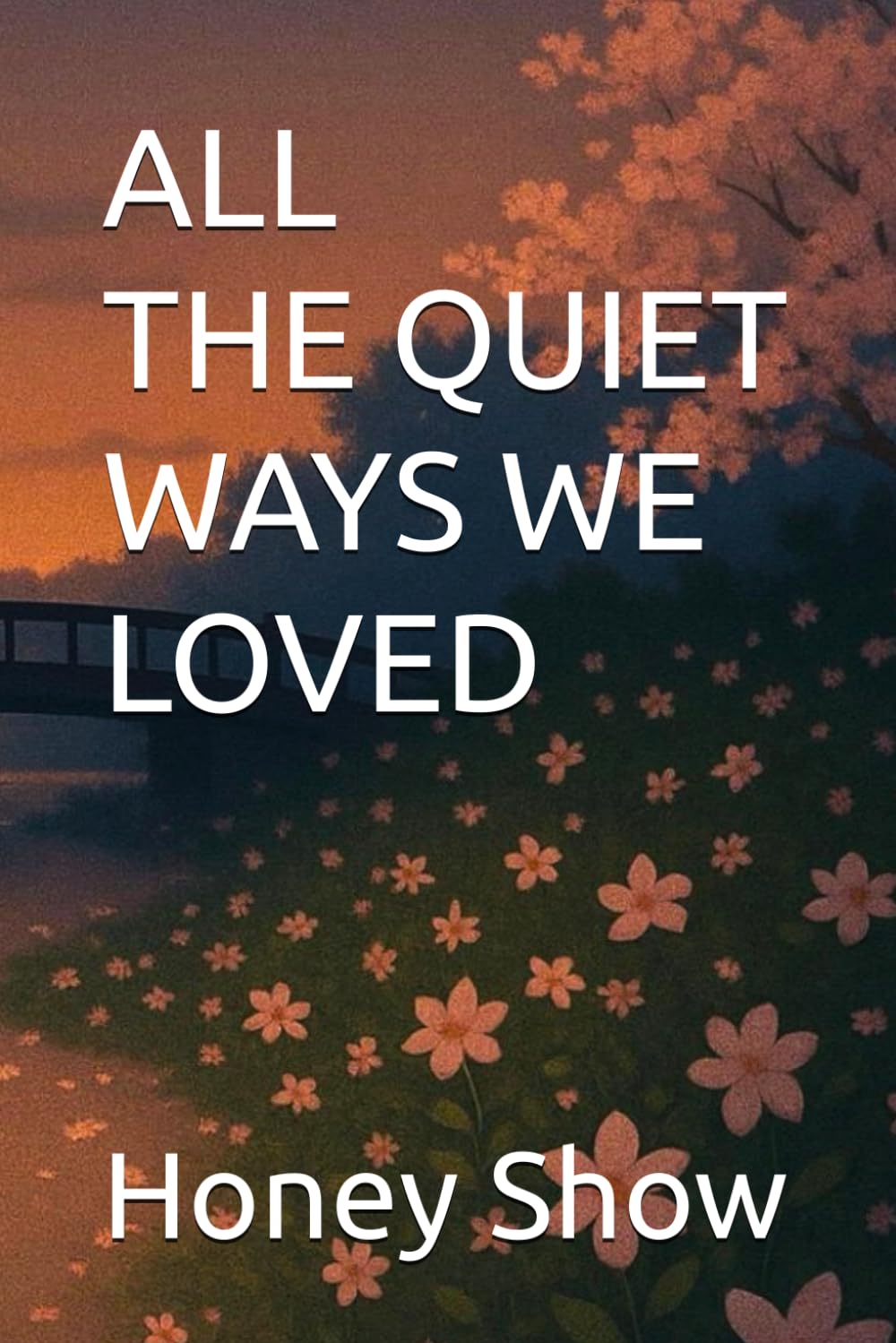 ALL the QUIET WAYS WE LOVED