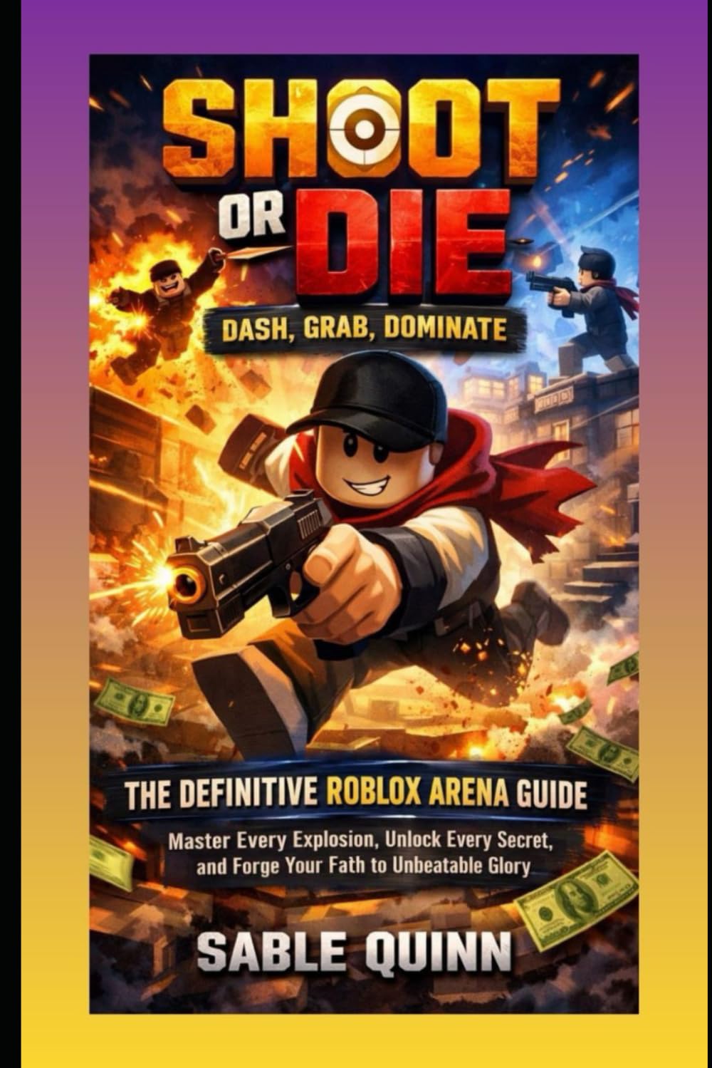 Shoot or Die: Dash, Grab, Dominate: The Definitive Roblox Arena Guide – Master Every Explosion, Unlock Every Secret, and Forge Your Path to Unbeatable Glory