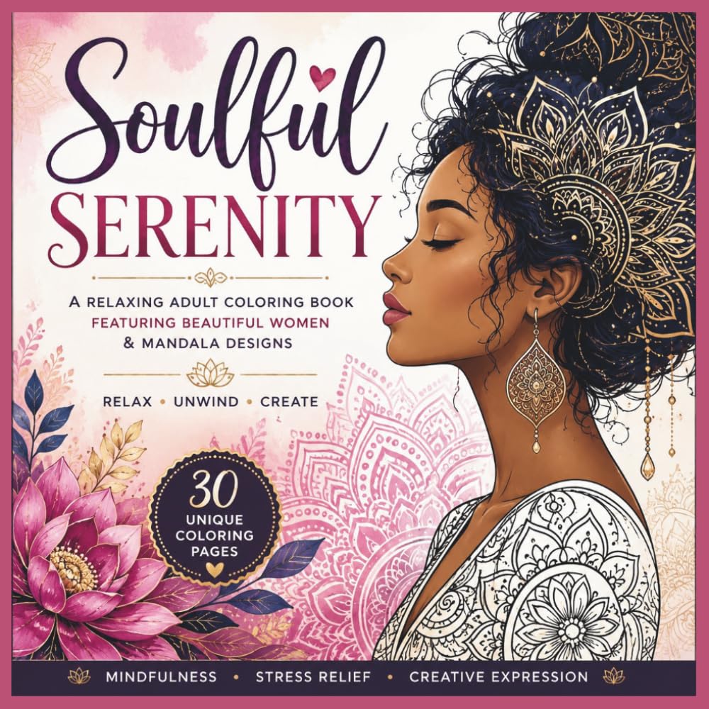 Soulful Serenity: A Coloring Book of Beautiful Women & Mandala Designs for Relaxation, Stress Relief and Mindfulness
