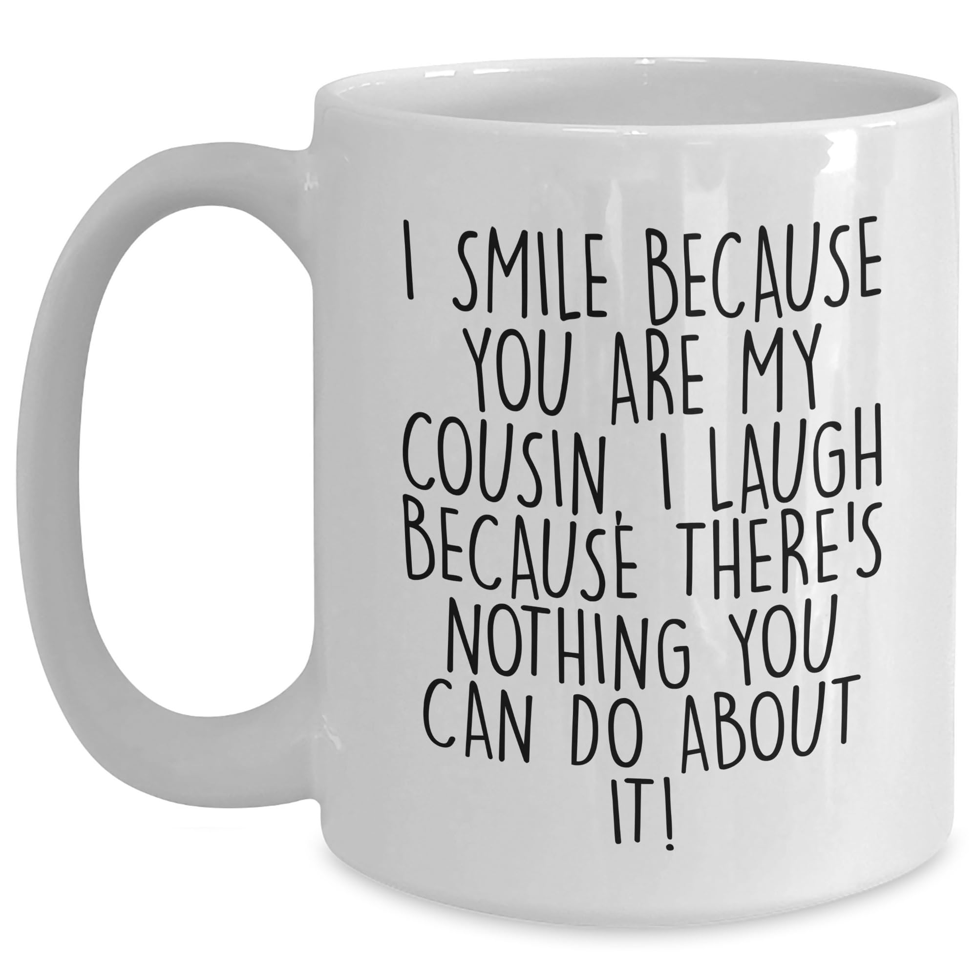 Laugh Out Loud Cousin White Coffee Mug - Funny Birthday Unique Gift for Cousin from Men — funny ceramic mug from ShopProudGifts