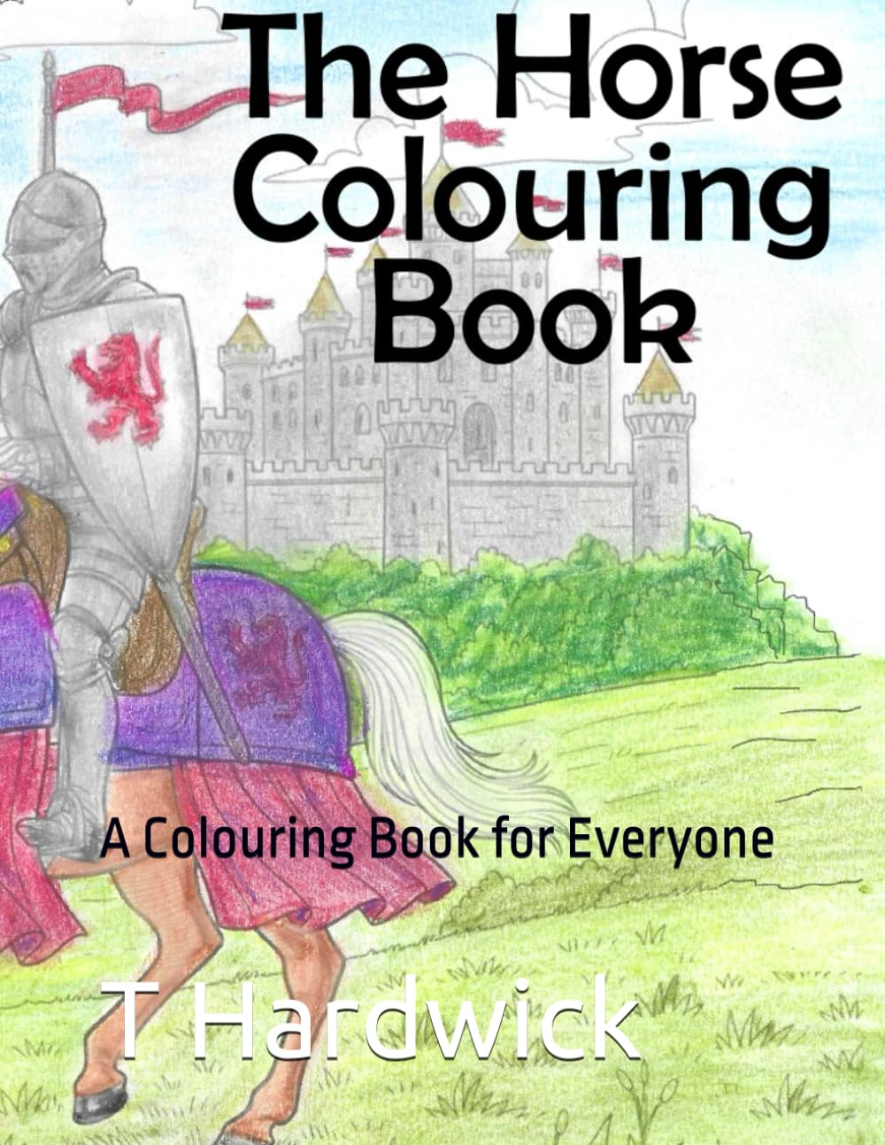 The Horse - A Magnificent Beast: A Colouring Book for Everyone