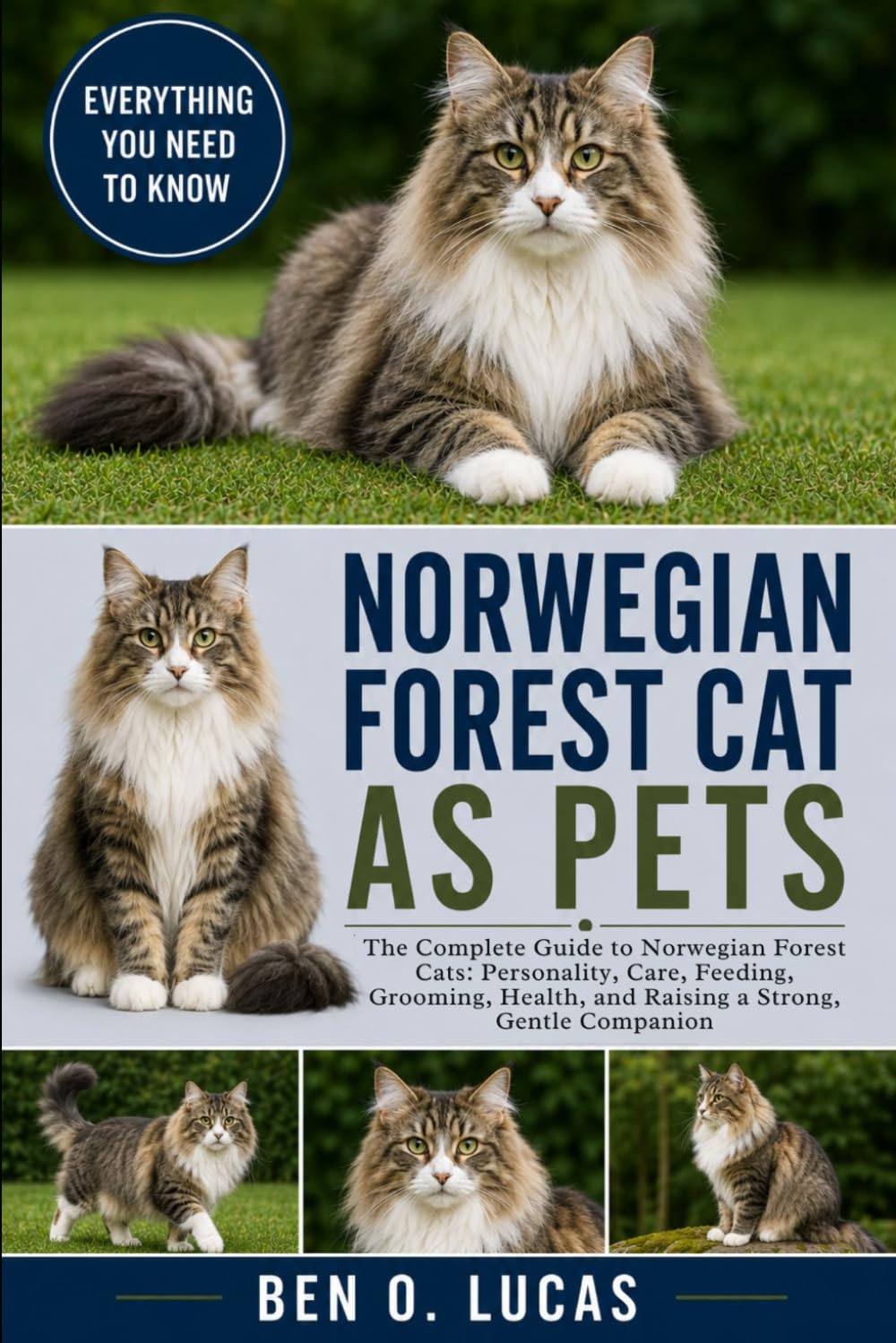 NORWEGIAN FOREST CAT AS PETS: The Complete Guide to Norwegian Forest Cats: Personality, Care, Feeding, Grooming, Health, and Raising a Strong, Gentle Companion