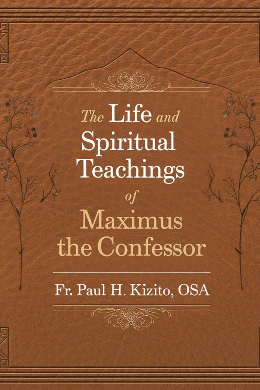 The Life and Spiritual Teachings of Maximus the Confessor (Stories of the Early Church Fathers)