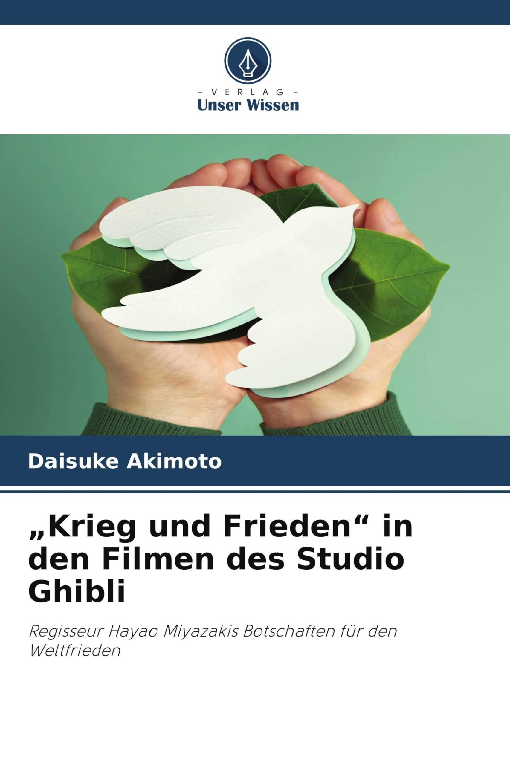 "Krieg und Frieden" in den Filmen des Studio Ghibli: Regisseur Hayao Miyazakis Botschaften für den Weltfrieden