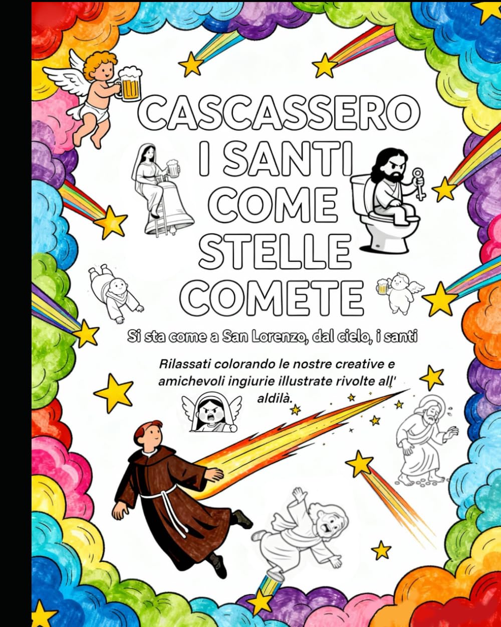 Cascassero i santi come stelle comete: Si sta come a San Lorenzo, dal cielo, i santi