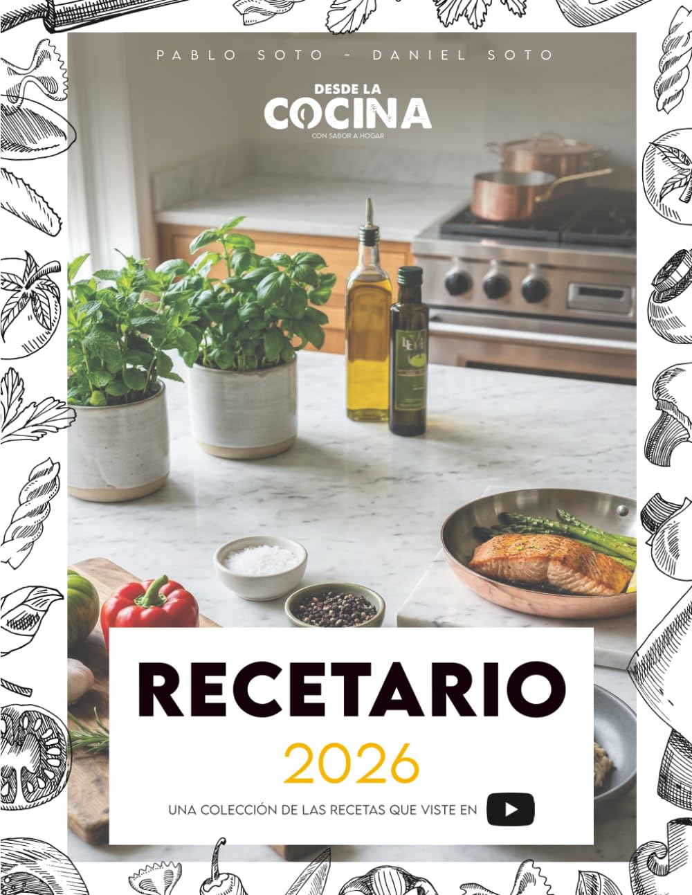 Recetario Desde la Cocina 2026: Una colección de las recetas que viste en Youtube