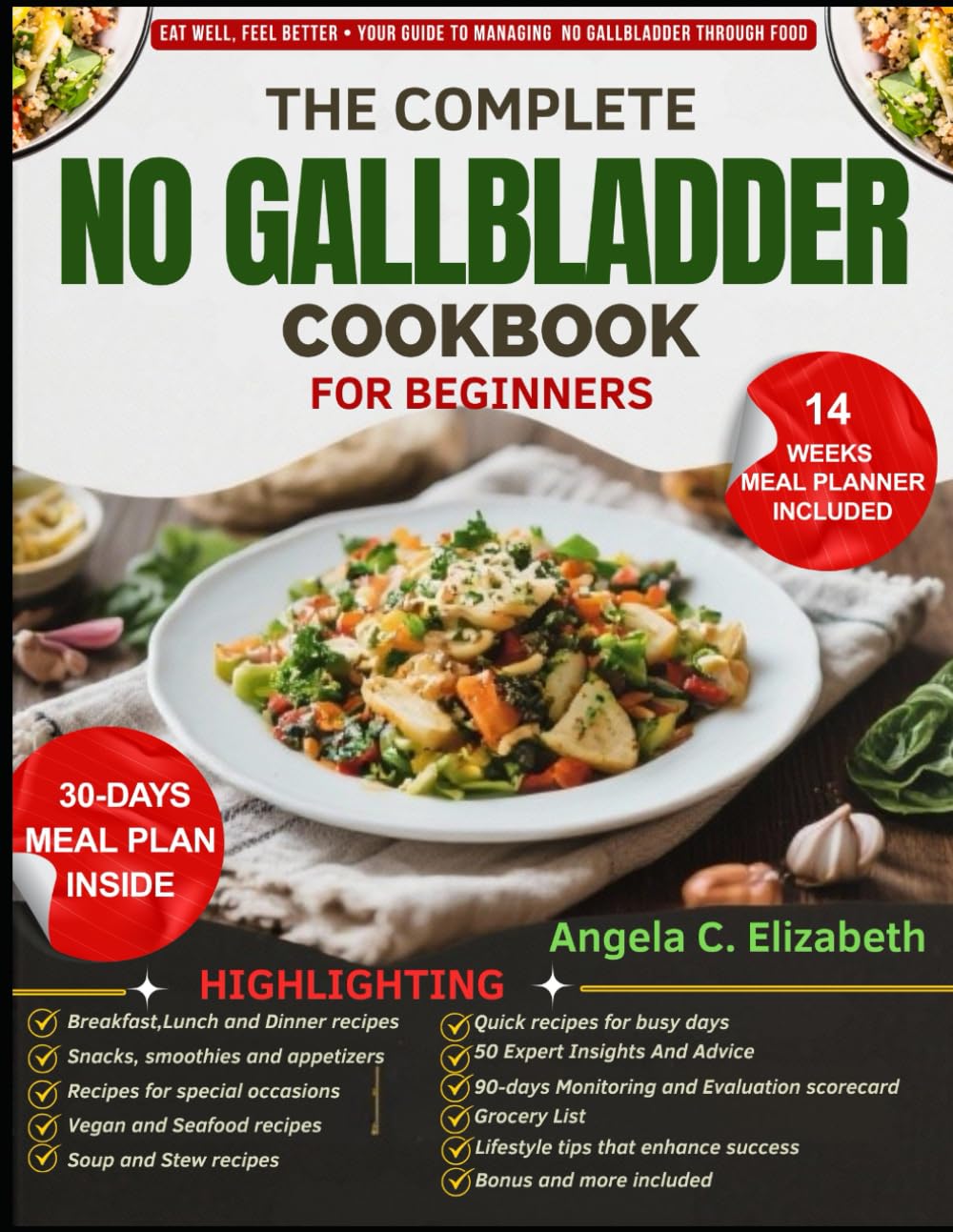 THE COMPLETE NO GALLBLADDER COOKBOOK FOR BEGINNERS: Essential Diet Strategies for Better Digestion and Restoring Health After Gallbladder Removal