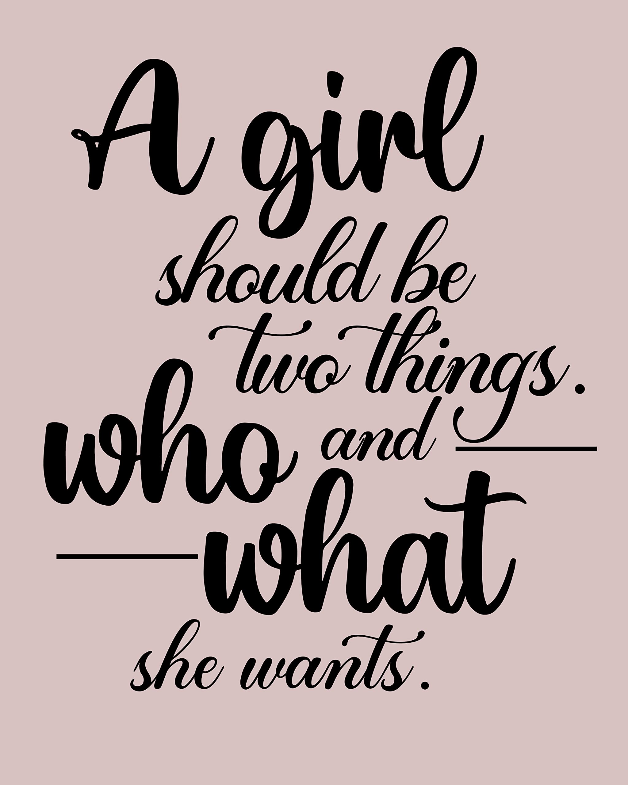 "A Girl Should Be 2 Things: Who & What She Wants"-Inspirational Quotes Wall Art -8 x 10" Motivational Typography Print-Ready to Frame. Home-Girls Bedroom-Teen Decor. Great Gift to Empower Women!