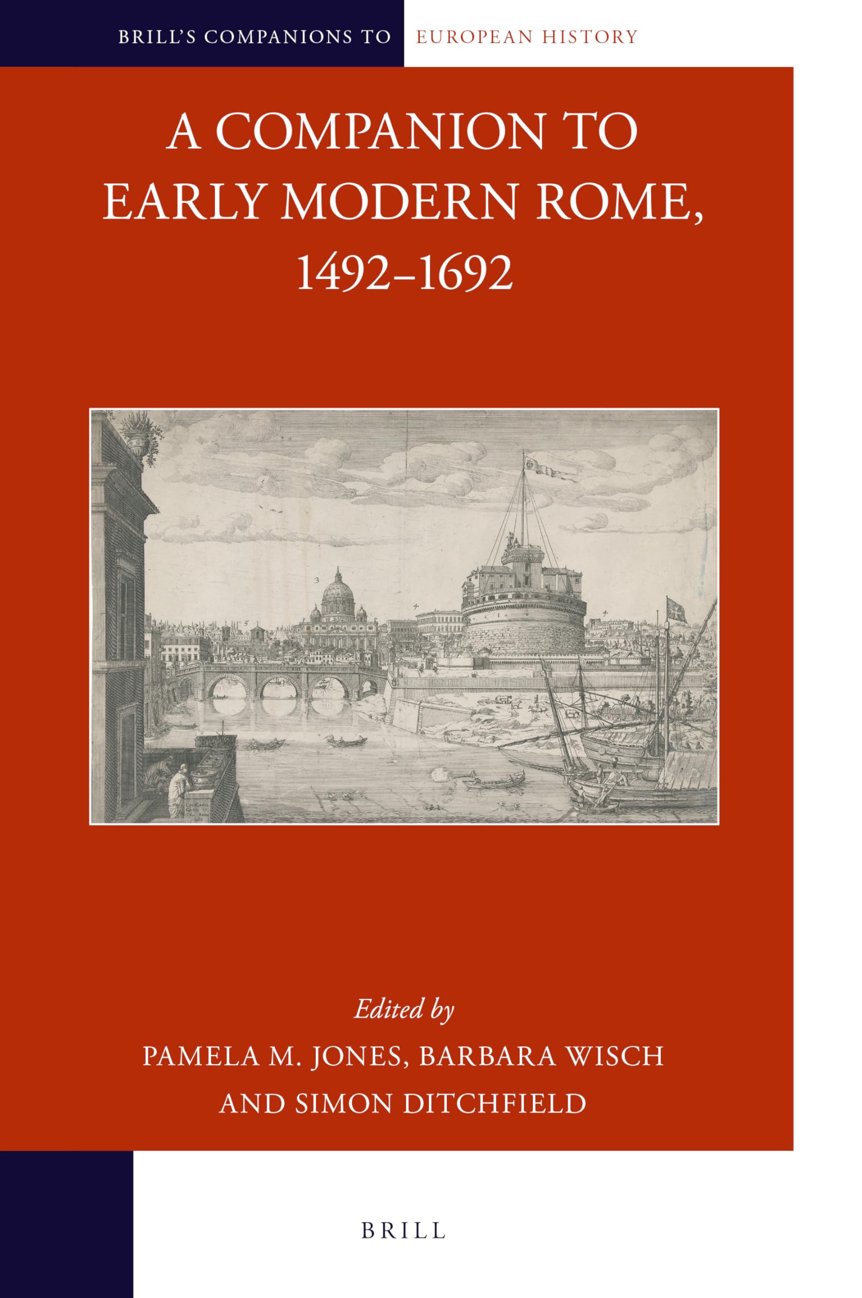 A Companion to Early Modern Rome, 1492-1692 (Brill's Companions to European History, 17)