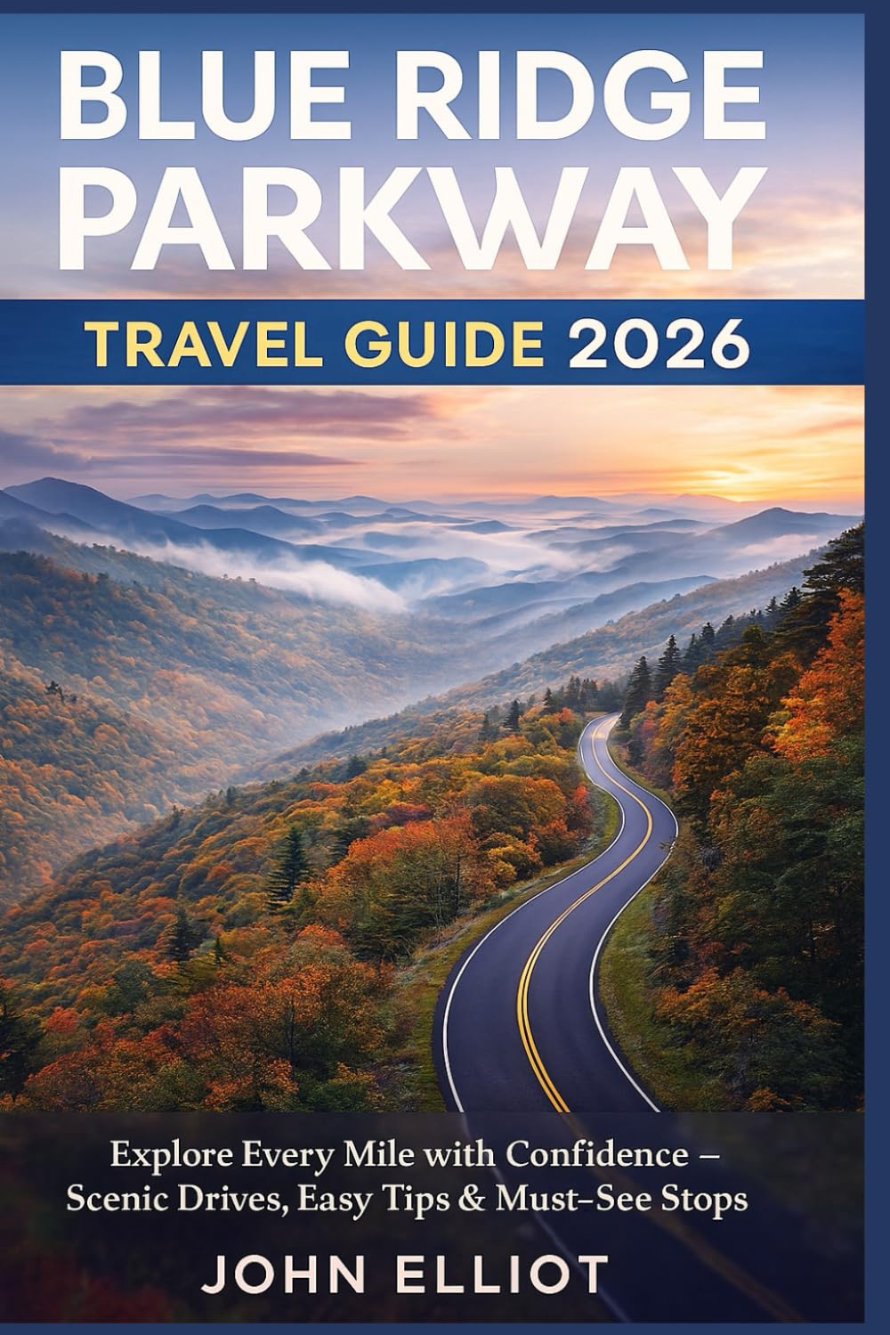 Blue Ridge Parkway Travel Guide 2026: Explore Every Mile with Confidence — Scenic Drives, Easy Tips & Must-See Stops