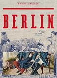 Berlin: Reich illustriert mit historischen Aufnahmen, Portraits, Stadtansichten und Karikaturen aus der Vormärz- Publizistik (Foliobände der Anderen Bibliothek, Band 21) - Ernst Dronke 