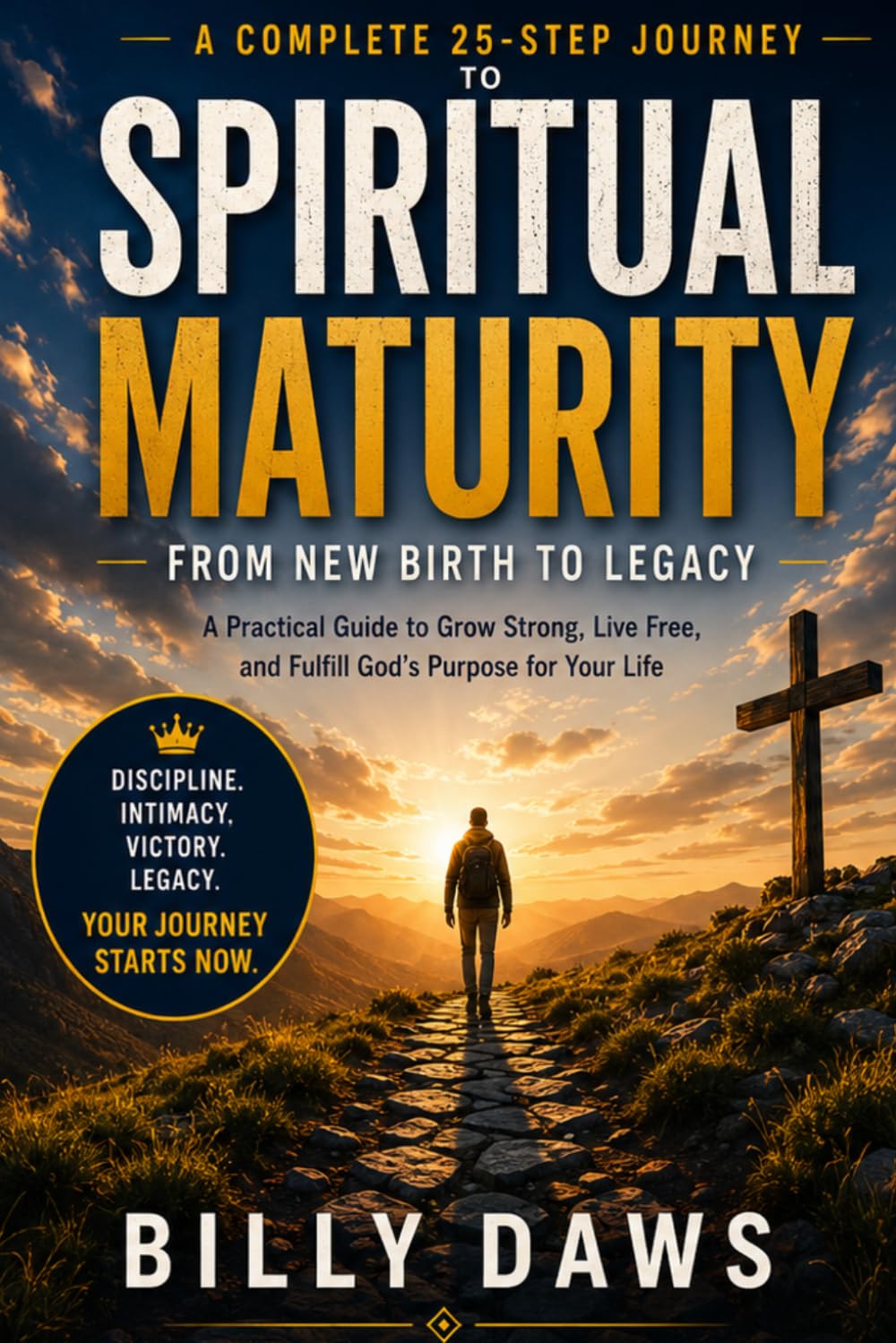 The Path to Spiritual Maturity: A 25-Chapter Journey to Becoming Who God Created You to Be
