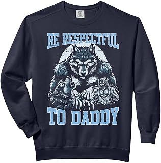 Wolf Be Respectful To Daddy Funny Bootleg Meme Dad Papa Men Comfort Colors Adult Sweatshirt