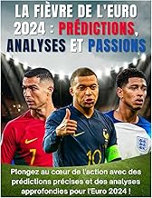 La Fièvre de l'Euro 2024 : Prédictions, Analyses et Passions (French Edition)