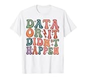 Data Or It Didn't Happen Data Analyst Data Scientist Present T-Shirt