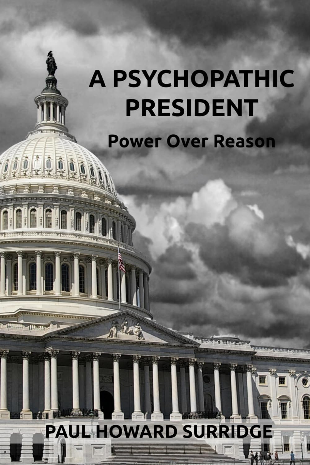 A PSYCHOPATHIC PRESIDENT: Power over Reason