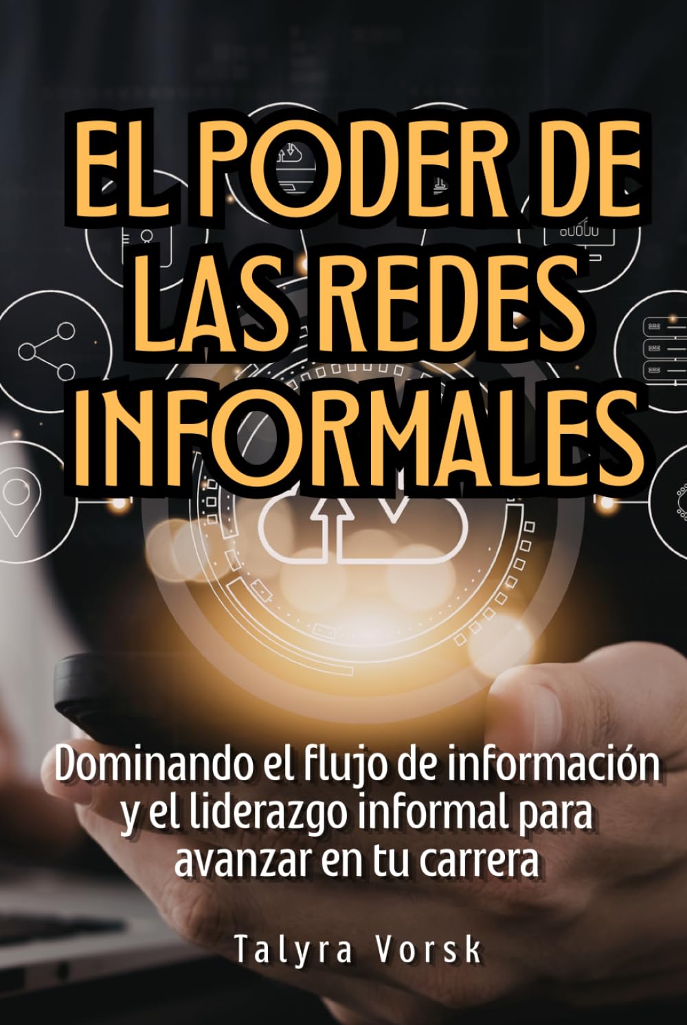 El poder de las redes informales: Dominando el flujo de información y el liderazgo informal para avanzar en tu carrera