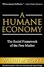A Humane Economy: The Social Framework of the Free Market