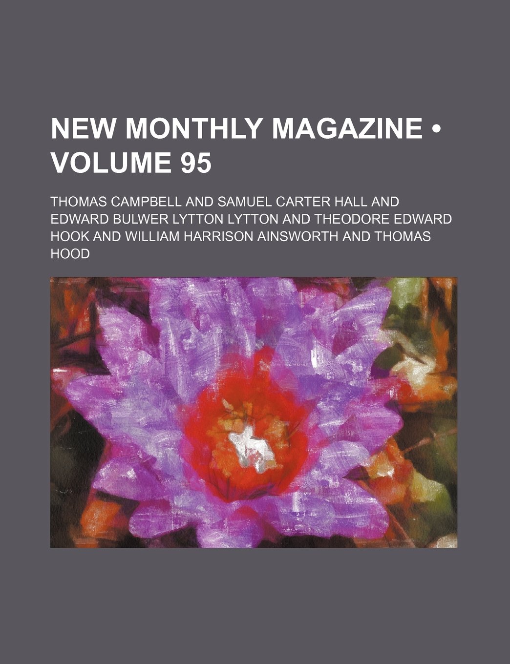 New Monthly Magazine (Volume 95)
