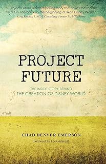 Project Future: The Inside Story Behind the Creation of Disney World