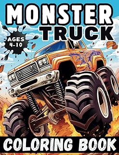 Monster Truck Coloring Book: Various and Awesome Coloring Pages for Kids Ages 4-10, for Boys and Girls Who Love the Extreme Monster Trucks! (Truck Adventures Collection)