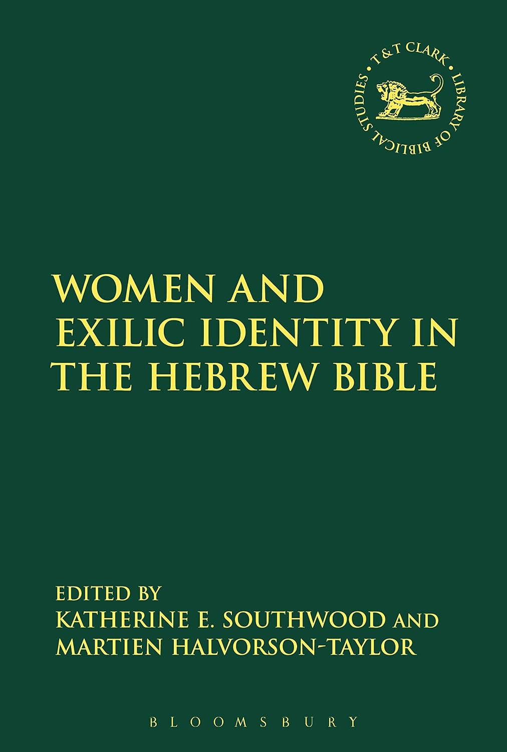 Women and Exilic Identity in the Hebrew Bible (The Library of Hebrew Bible/Old Testament Studies Book 631)