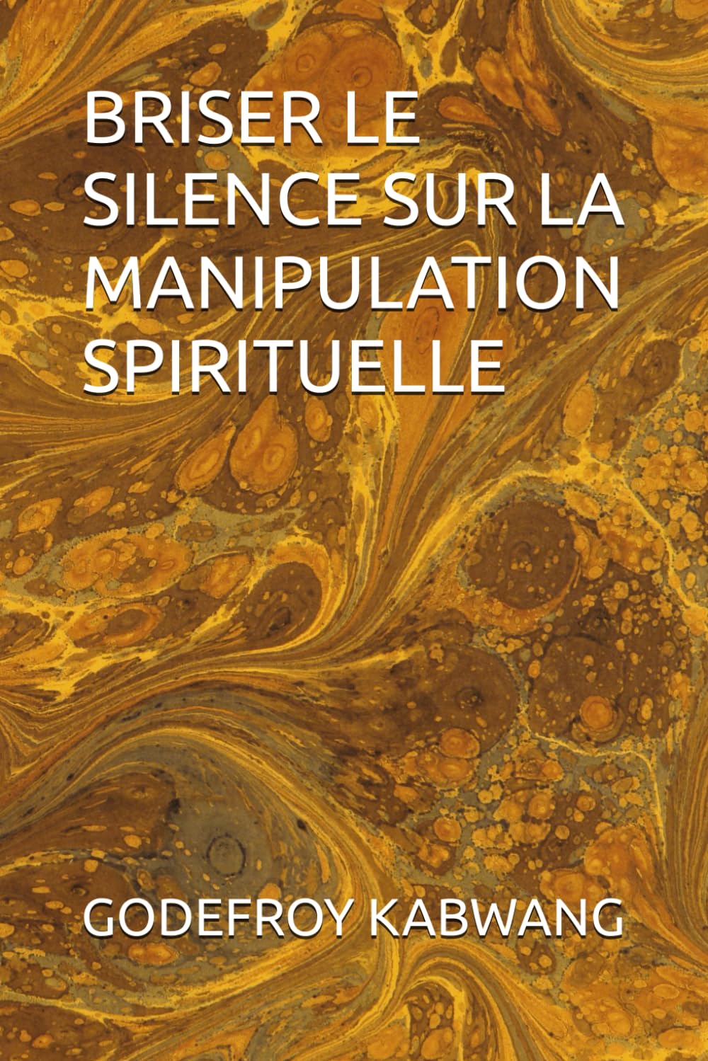 BRISER LE SILENCE SUR LA MANIPULATION SPIRITUELLE