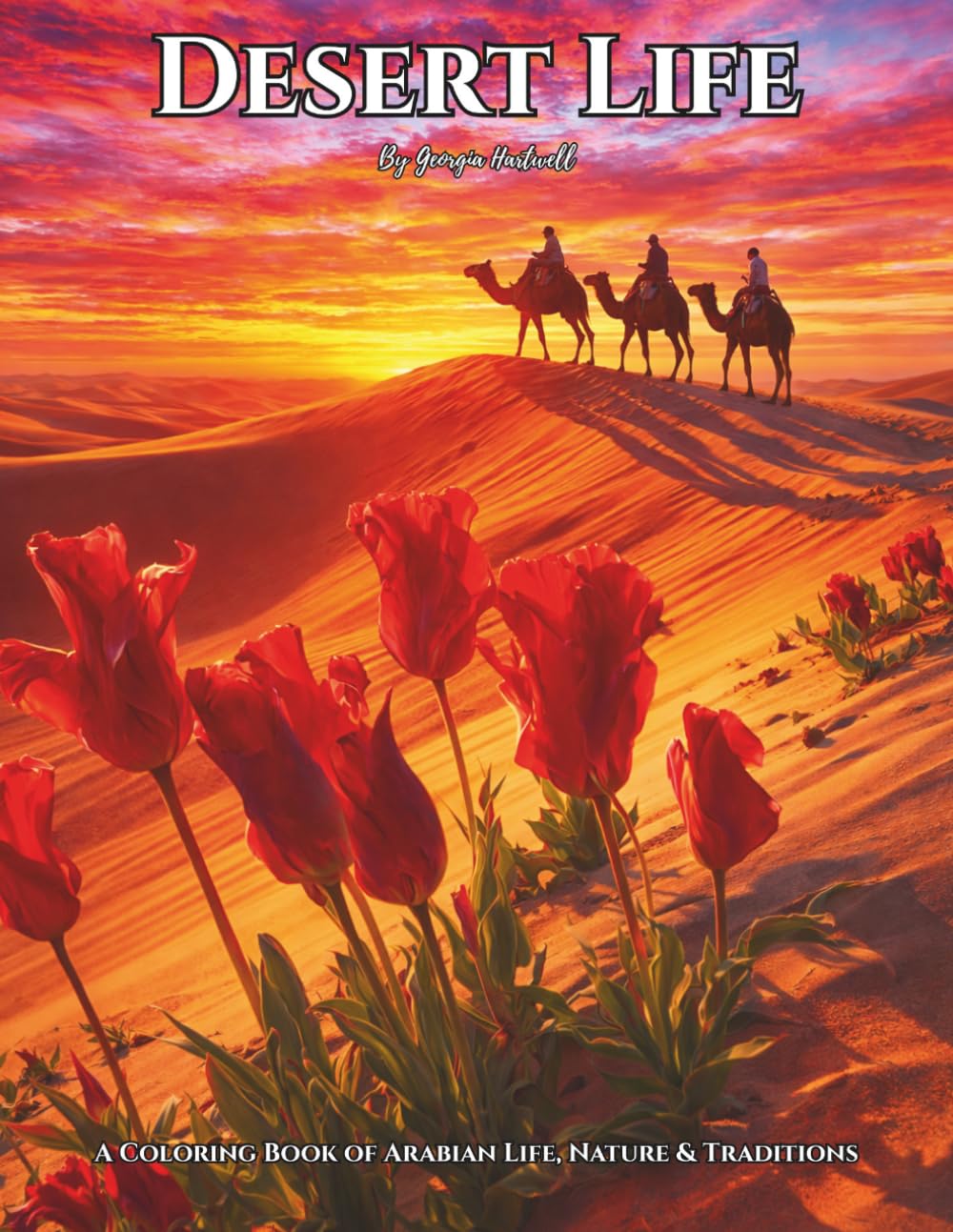 Desert Life: A Coloring Book of Arabian Life, Nature & Traditions: 50 Grayscale Pages of People Portraits, Arabian Animals and Scenic Landscapes
