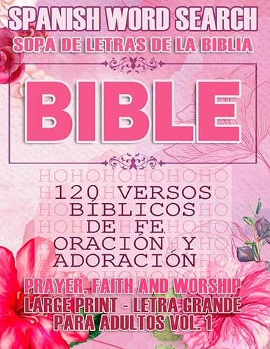 Spanish Bible Word Search (Sopa de letras de la Biblia) 120 Versos bíblicos de fe, oración y adoración (Faith, Prayer and Wordship) Large Print -