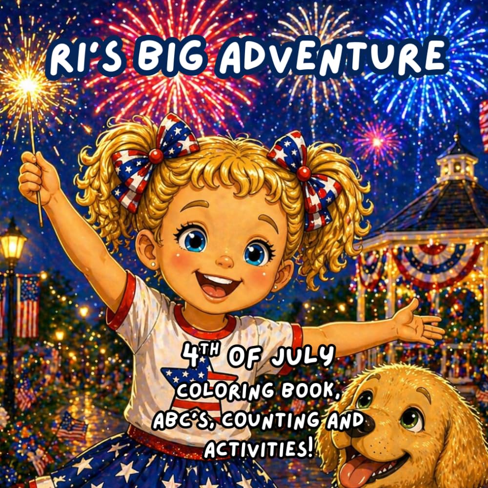 Ri's Big Adventure: 4th of July Coloring Book: Fun Patriotic Coloring, ABC's, Counting & Activities for Kids 2-6