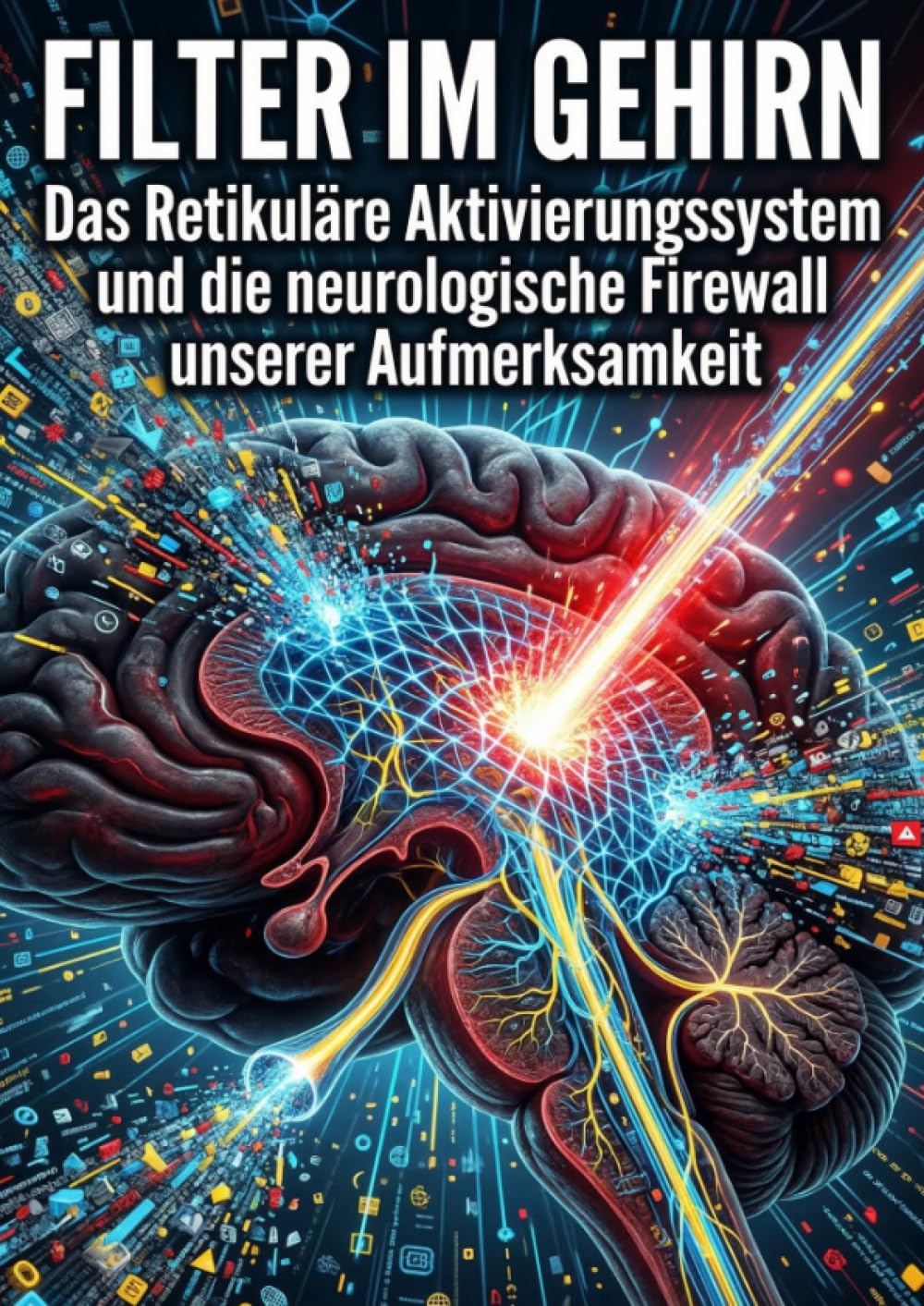 Filter im Gehirn: Das Retikuläre Aktivierungssystem und die neurologische Firewall unserer Aufmerksamkeit