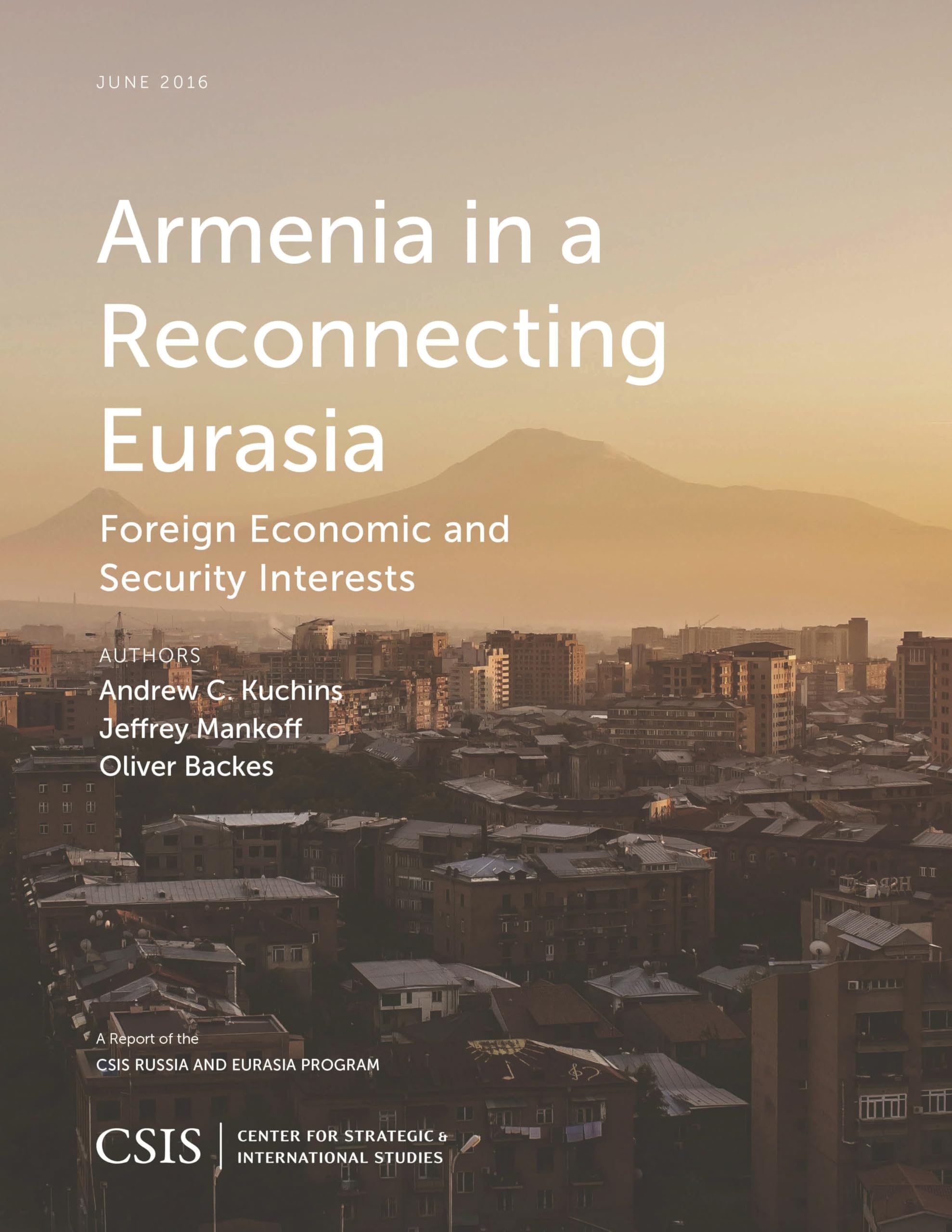 Buy Armenia in a Reconnecting Eurasia: Foreign Economic and Security Interests, June 2016 (CSIS Russia and Eurasia Program Reports) — BookShops.in