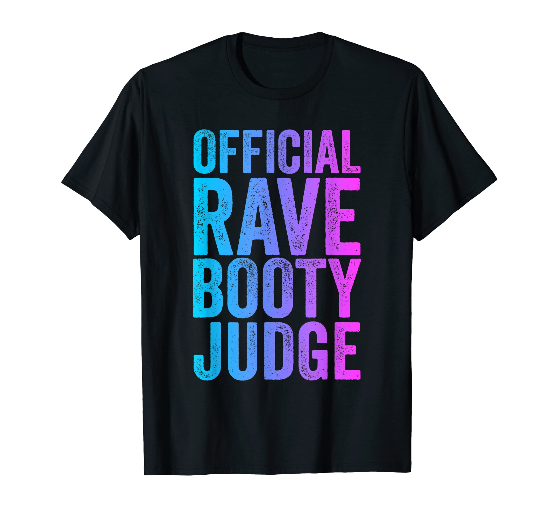 EDM Rave ApparelRave Booty Judge Funny Quote Trippy Outfit EDM Festival T-ShirtOEKO-TEX STANDARD 100