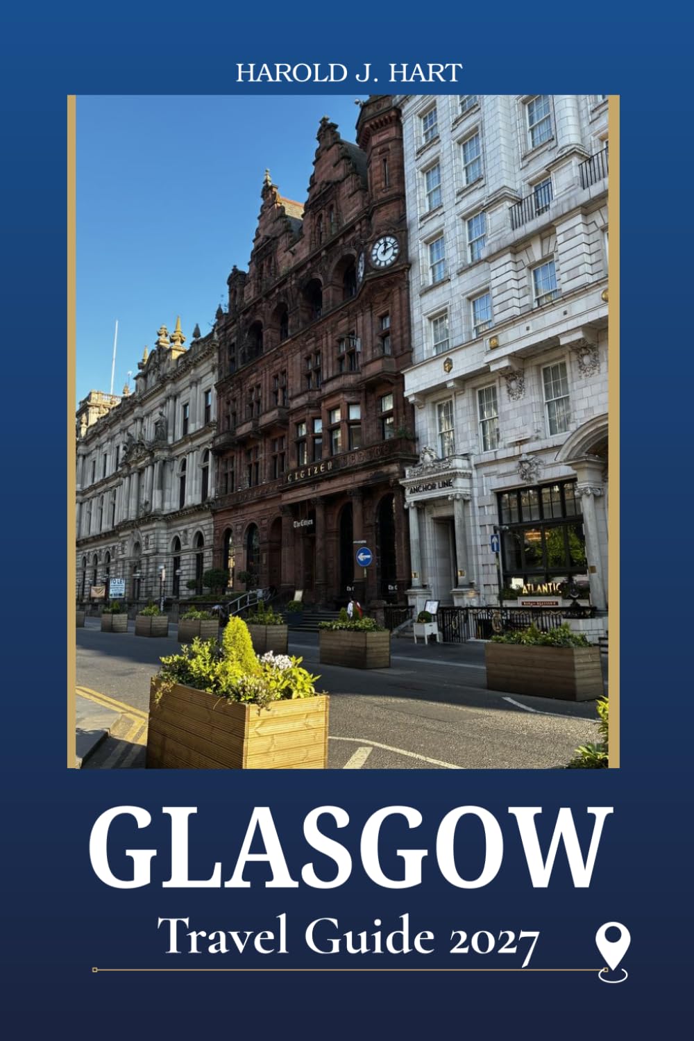 GLASGOW TRAVEL GUIDE 2027: Discover Scotland's Cultural Capital with Must-See Attractions, Hidden Gems, Museums, Local Food, Historic Neighborhoods, Day Trips, and Insider Travel Tips