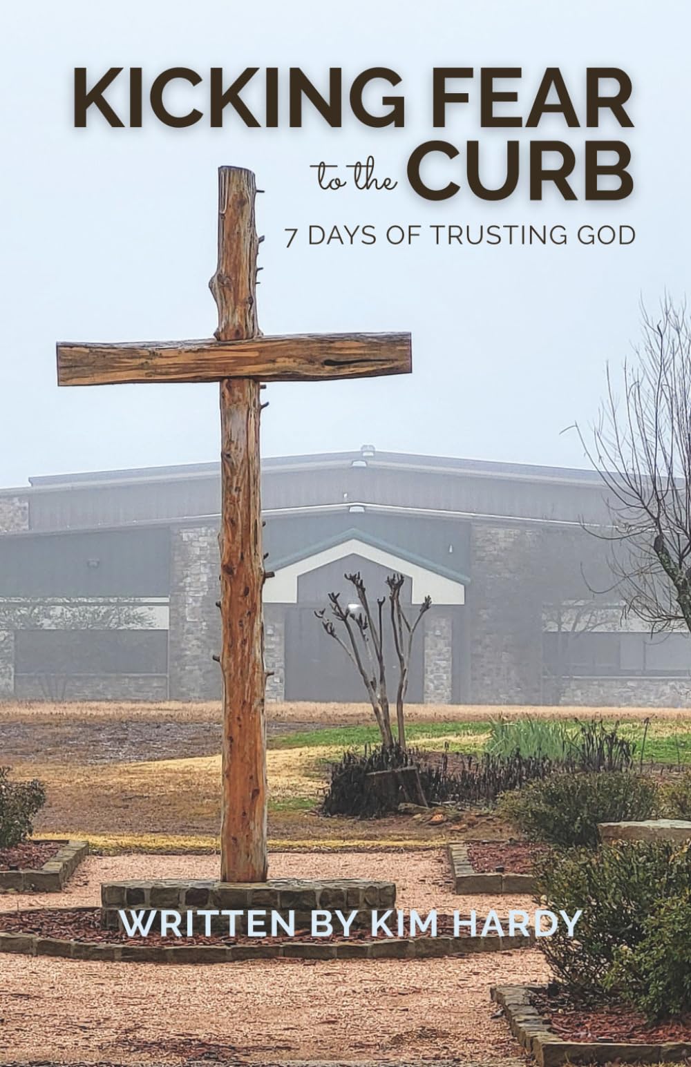 Kicking Fear to the Curb: 7 Days of Trusting God