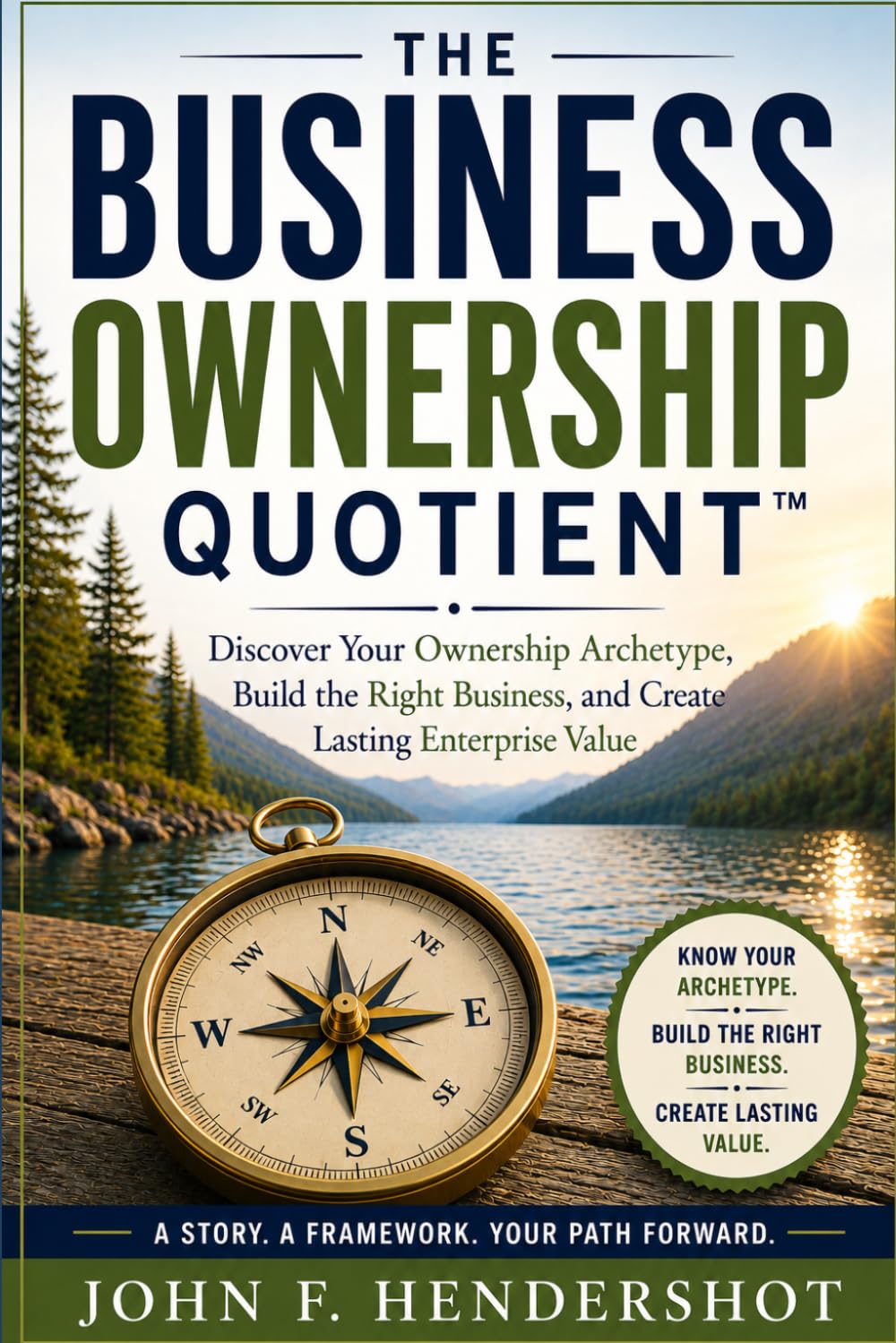 The Business Ownership Quotient™: Discover Your Ownership Archetype, Build the Right Business, and Create Lasting Enterprise Value