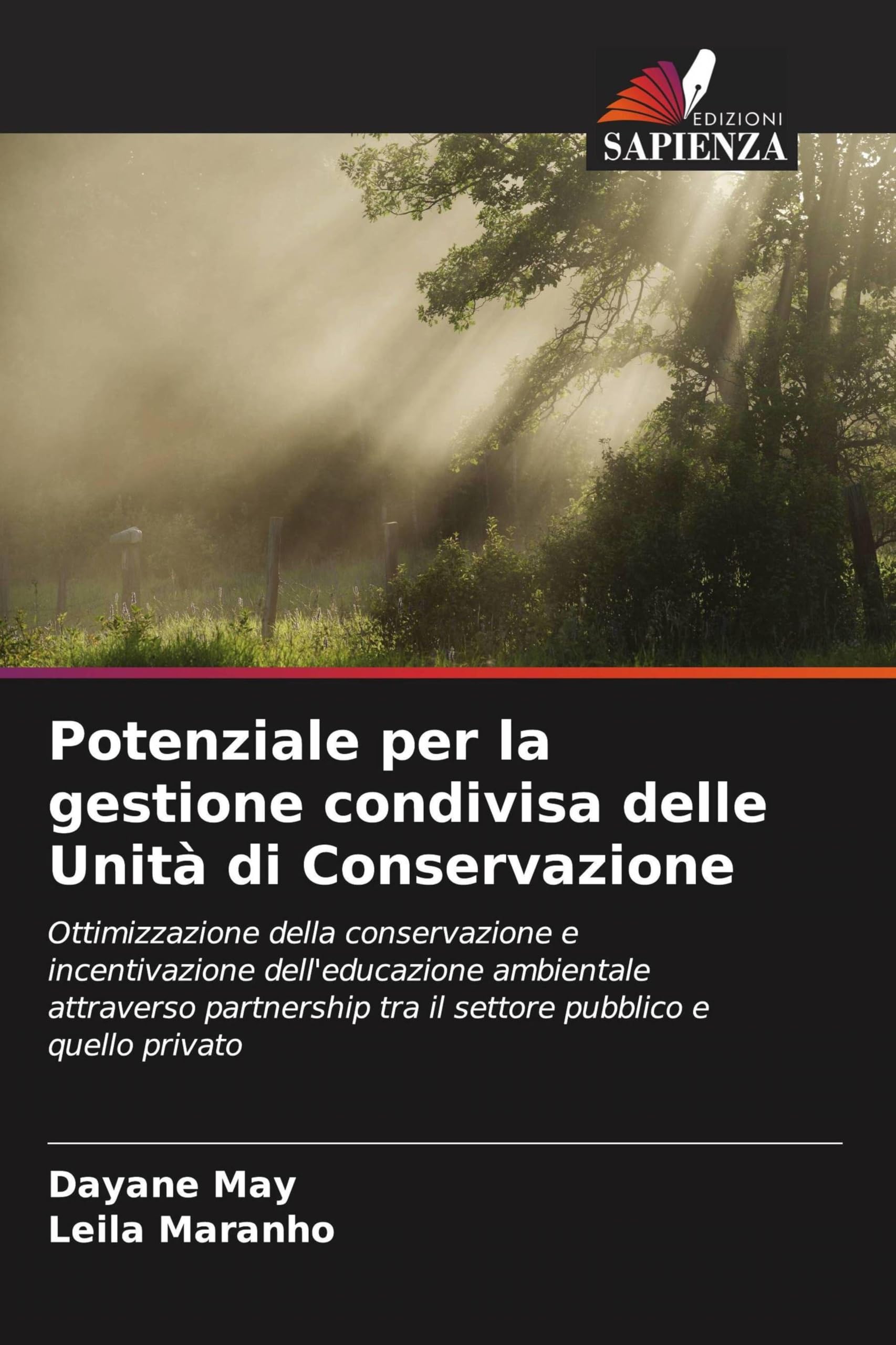 Potenziale per la gestione condivisa delle Unità di Conservazione: Ottimizzazione della conservazione e incentivazione dell'educazione ambientale ... tra il settore pubblico e quello privato