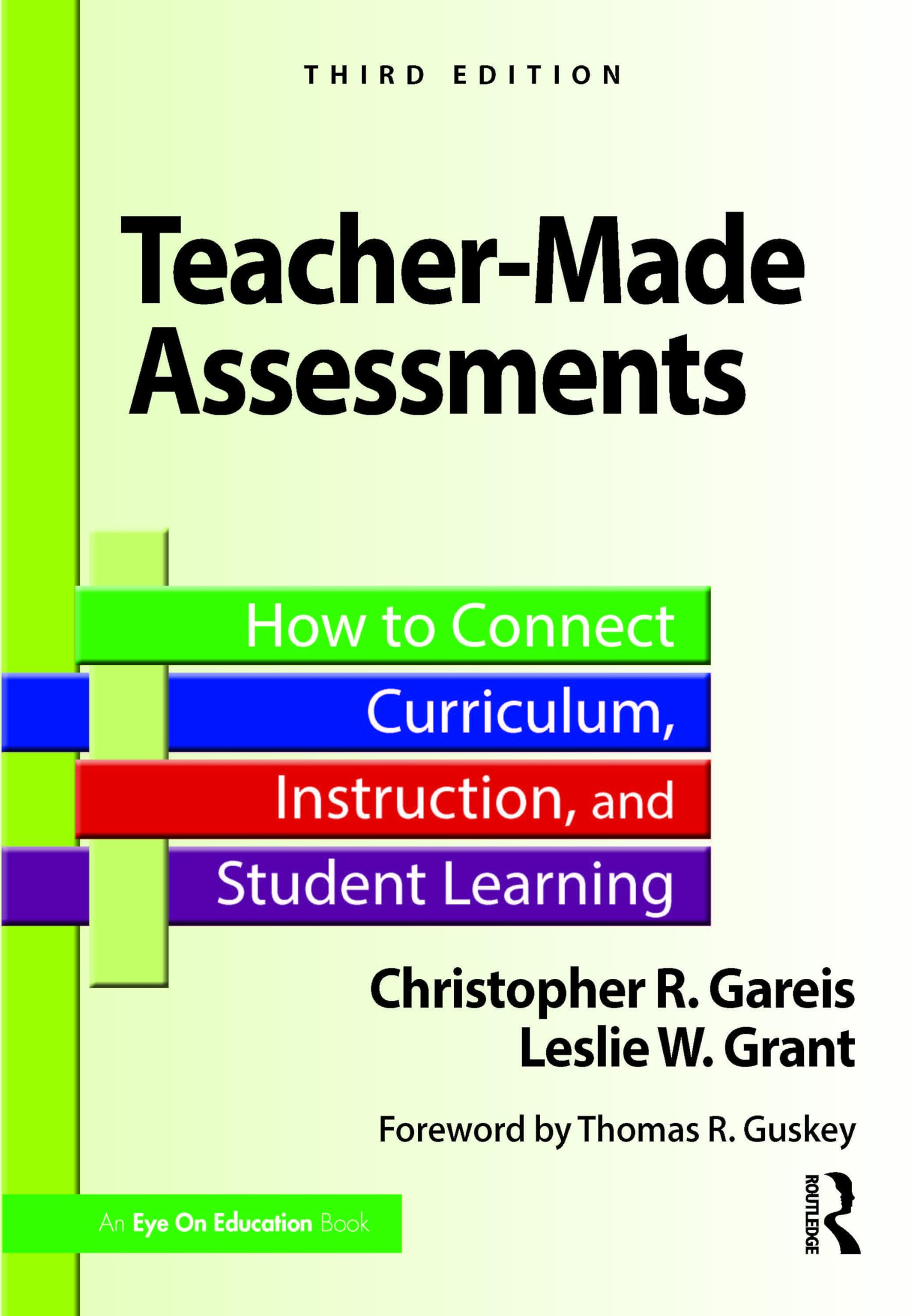 Teacher-Made Assessments: How to Connect Curriculum, Instruction, and Student Learning