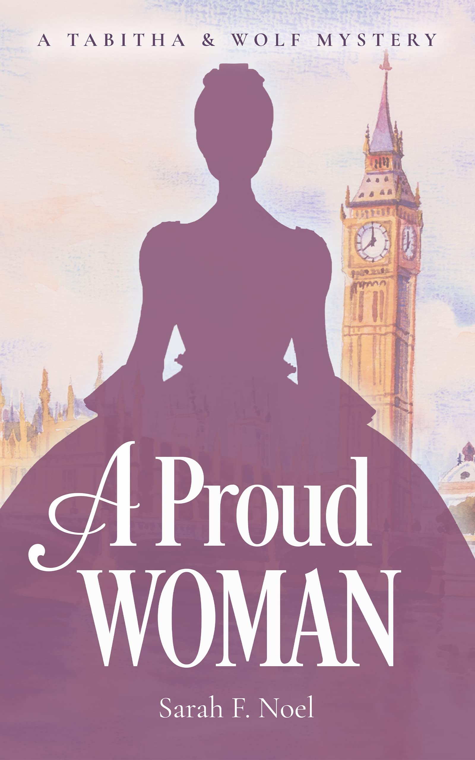 A Proud Woman: A Tabitha & Wolf Mystery (Tabitha & Wolf Historical Mystery Series Book 1)