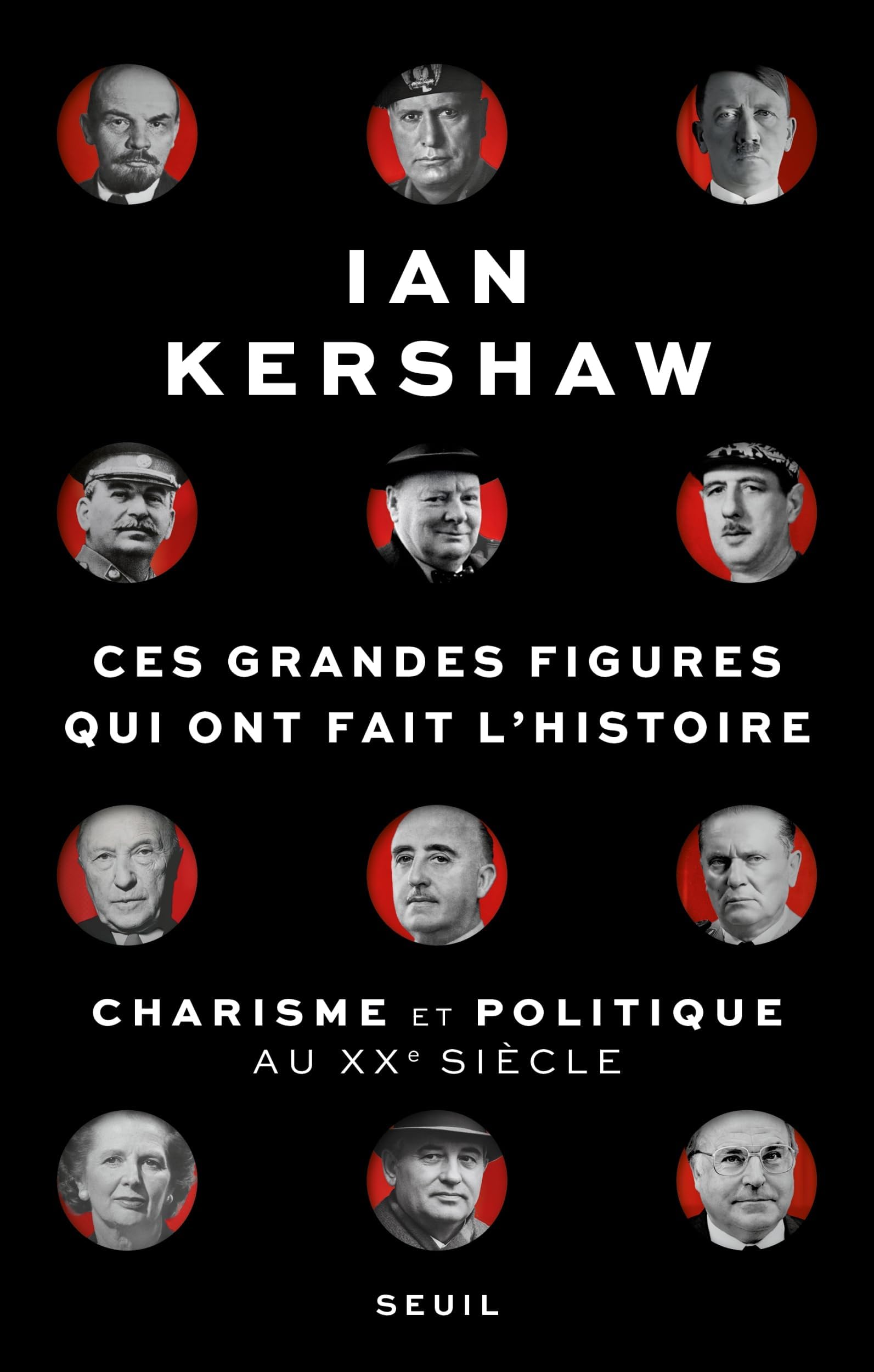 Ces grandes figures qui ont fait l'histoire: Charisme et politique au XXe siècle