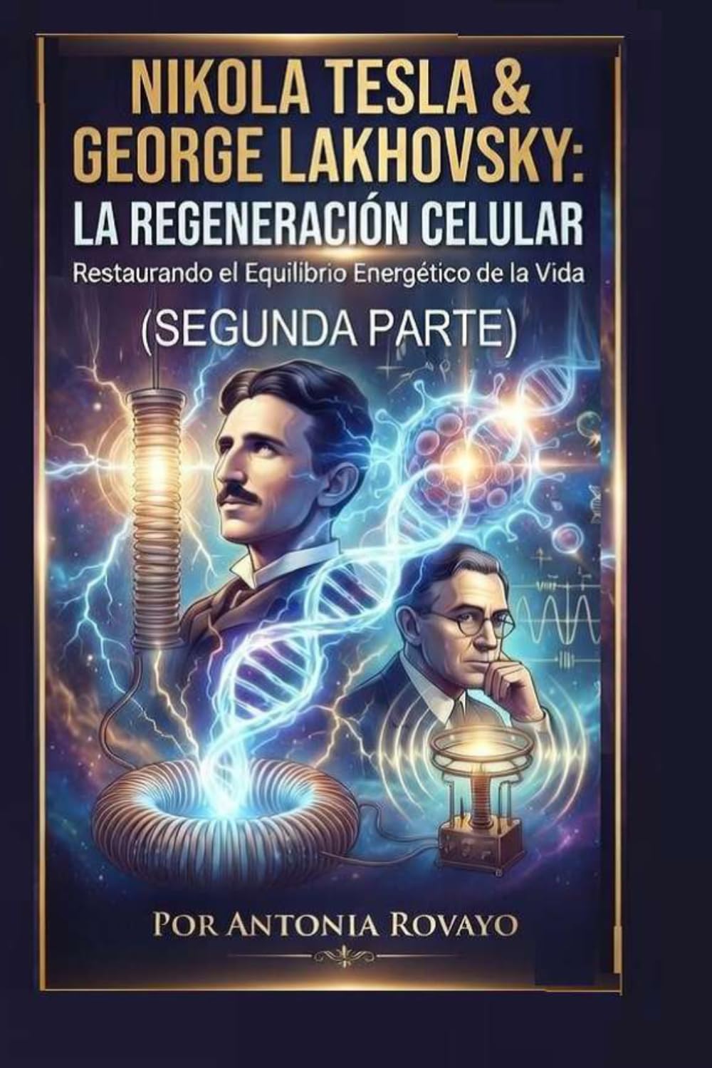 NIKOLA TESLA & GEORGE LAKHOVSKY: LA REGENERACIÓN CELULAR (PARTE 2)