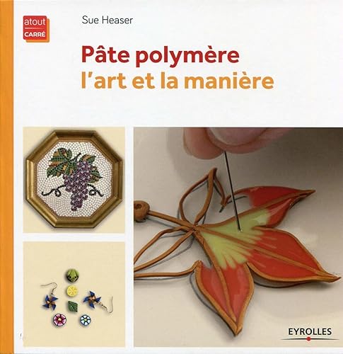 Pâte polymère: L'art et la manière.