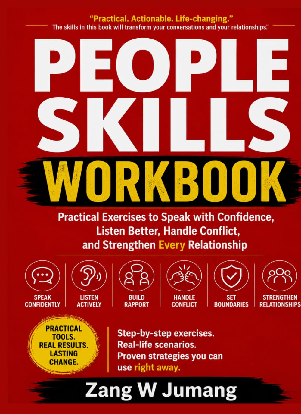 PEOPLE SKILLS WORKBOOK: Practical Exercises to Speak with Confidence, Listen Better, Handle Conflict, and Strengthen Every Relationship