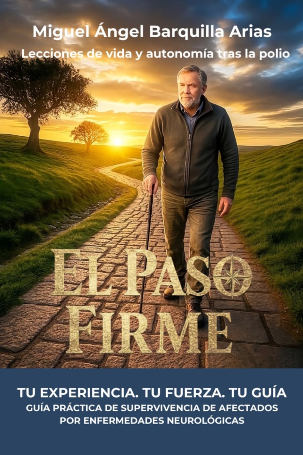 El paso firme: Guía práctica de supervivencia para enfermos de enfermedades neurológicas