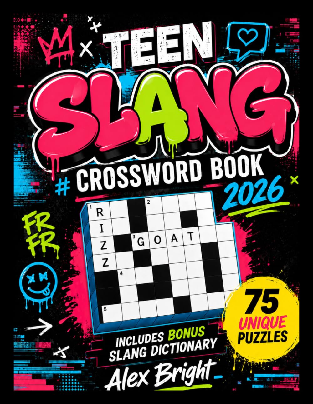TEEN SLANG CROSSWORD BOOK 2026: The Ultimate Gen Z & Gen Alpha Vocabulary Challenge with 75 Unique Puzzles. Includes a Bonus Slang Dictionary & Large Print for Easy Reading.