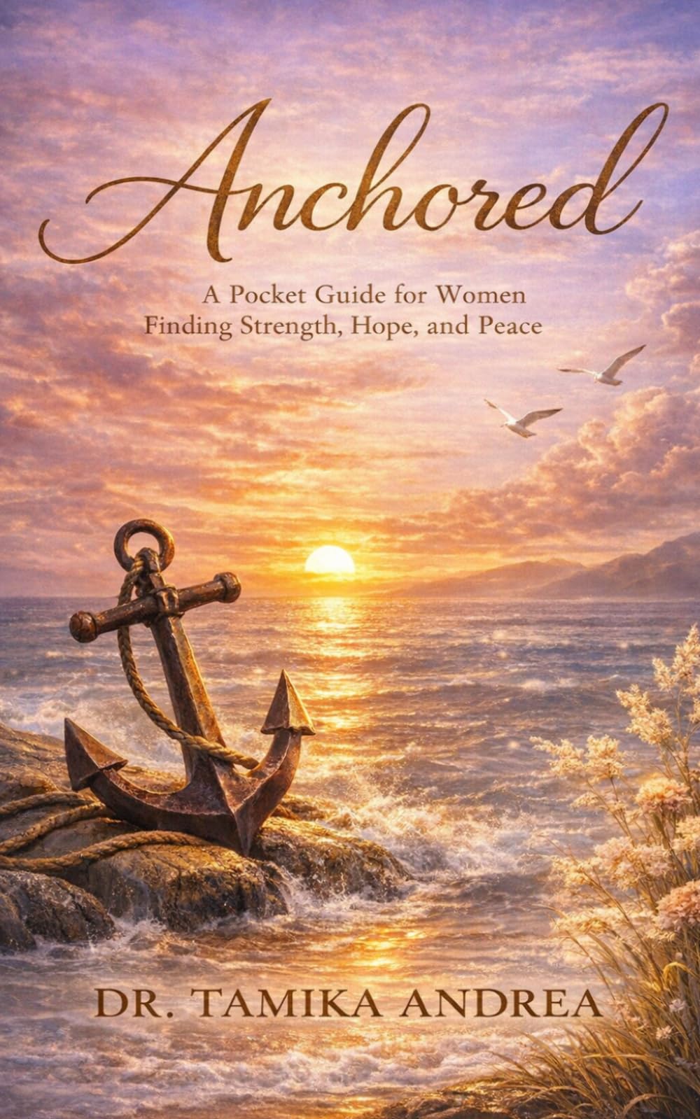 Anchored: A Pocket Guide for Women Finding Strength, Hope and Peace