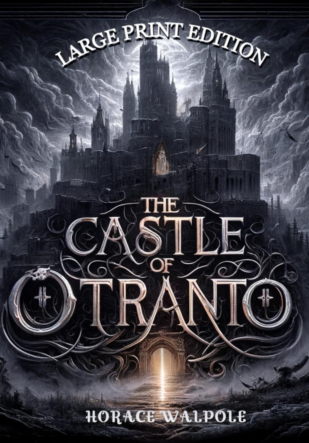 The Castle of Otranto (Large Print Edition): A Gothic Tale of Mystery, Forbidden Power, and the Supernatural