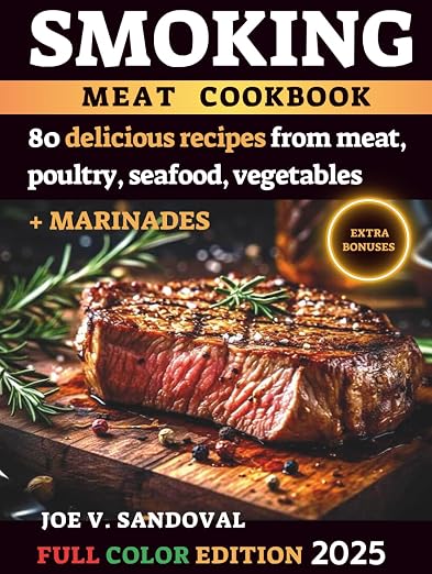 Smoking Meat Cookbook: Delicious, Mouth-Watering Recipes, Current Tips, and Secrets of Grilling and BBQ in Juicy Marinades From Classic to Exotic ... seafood: from grilling and frying to canning)